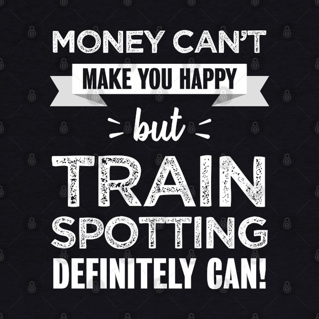 Trainspotting makes you happy | Funny gift for Train Spotter by qwertydesigns